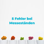 Fünf Fehler bei Messeständen